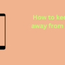 How to keep kids away from mobile