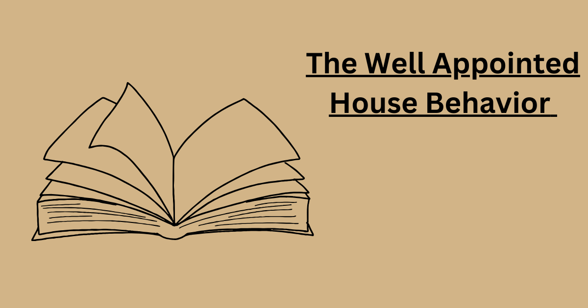 The Well Appointed House Behavior