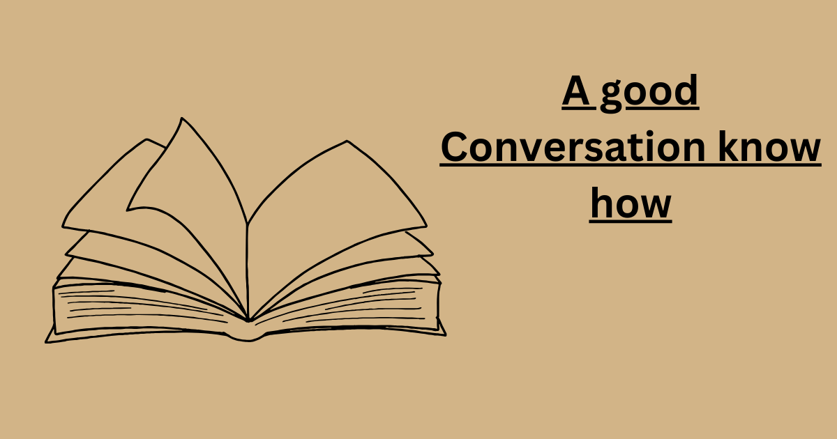 A good Conversation know how