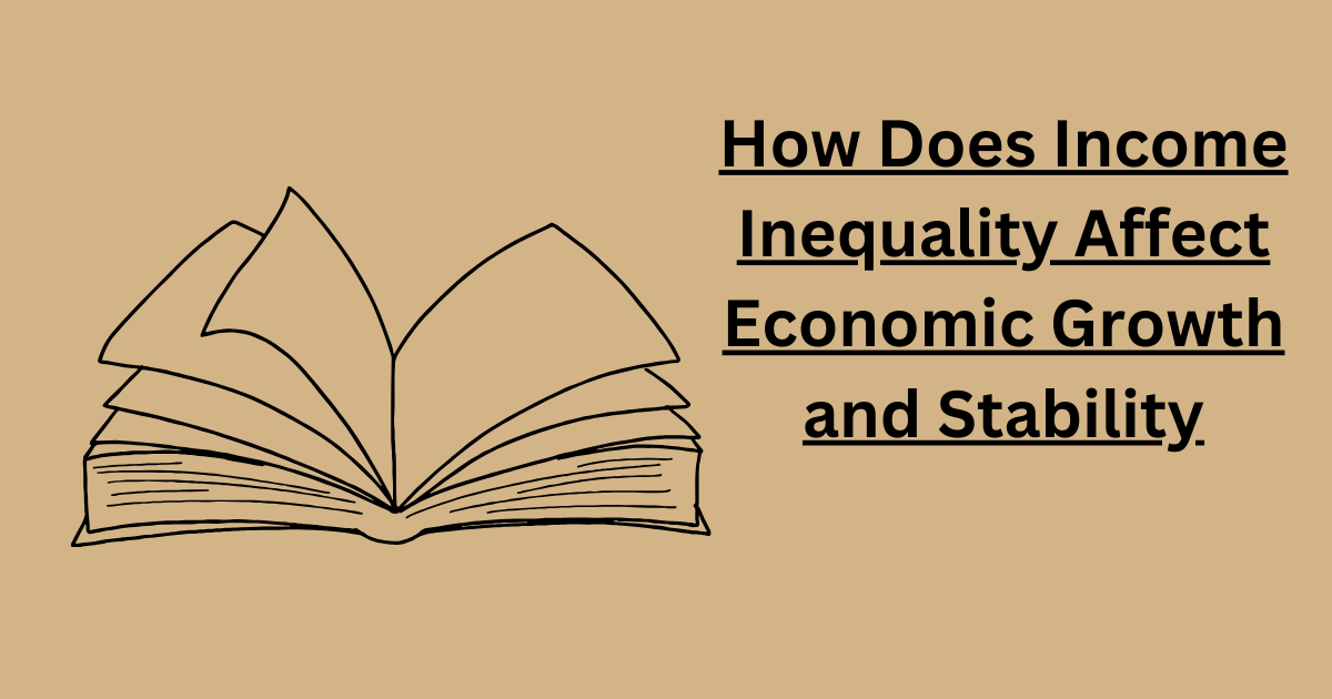 How Does Income Inequality Affect Economic Growth and Stability